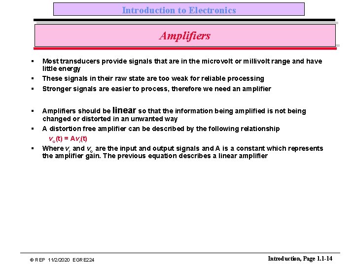 Introduction to Electronics Amplifiers § § § Most transducers provide signals that are in