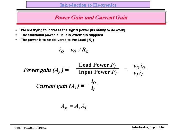 Introduction to Electronics Power Gain and Current Gain § § § We are trying