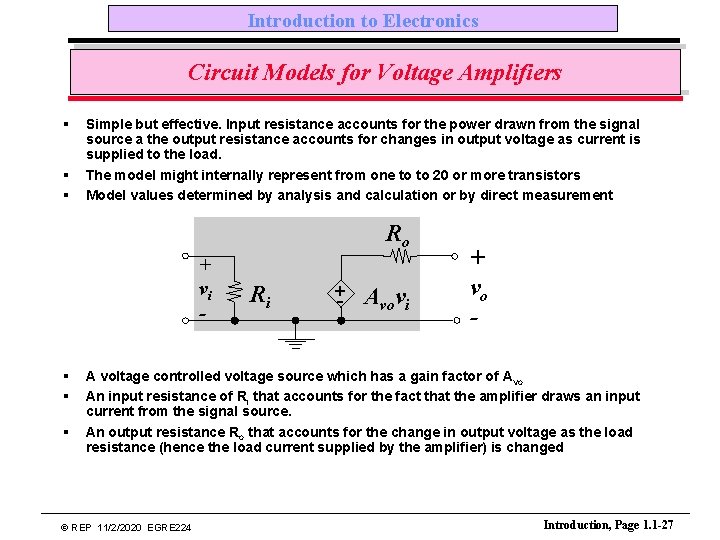 Introduction to Electronics Circuit Models for Voltage Amplifiers § § § Simple but effective.