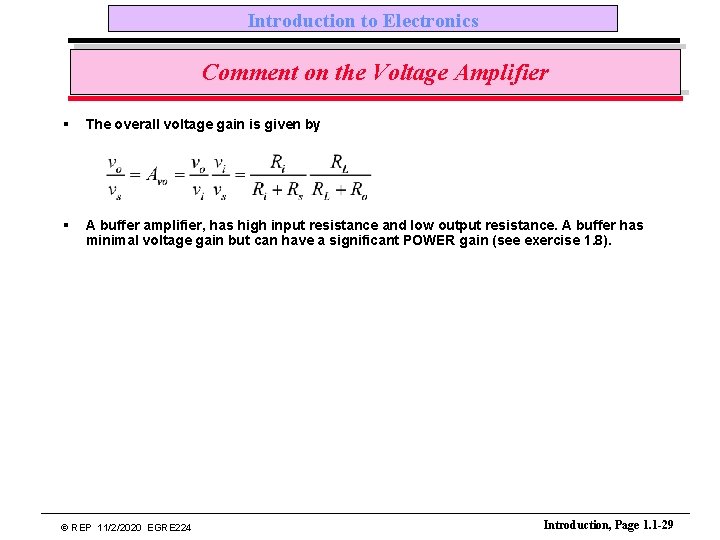 Introduction to Electronics Comment on the Voltage Amplifier § The overall voltage gain is