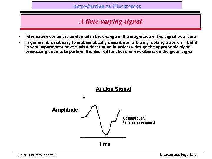 Introduction to Electronics A time-varying signal § § Information content is contained in the