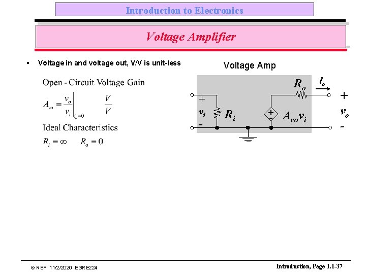 Introduction to Electronics Voltage Amplifier § Voltage in and voltage out, V/V is unit-less