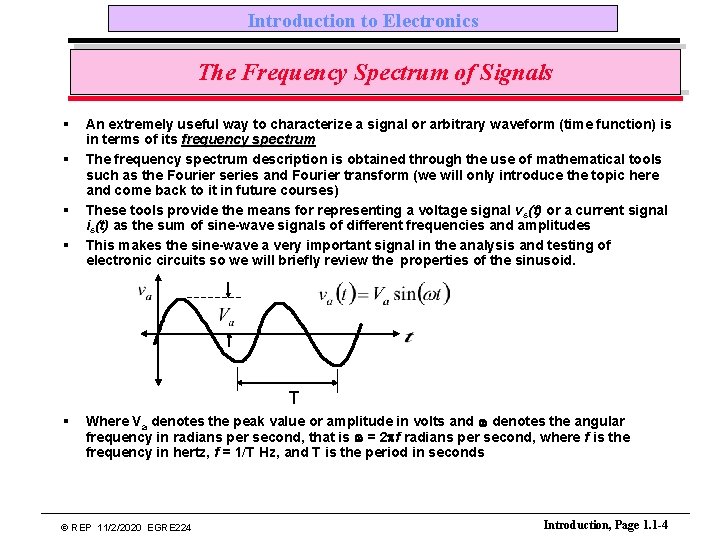 Introduction to Electronics The Frequency Spectrum of Signals § § An extremely useful way