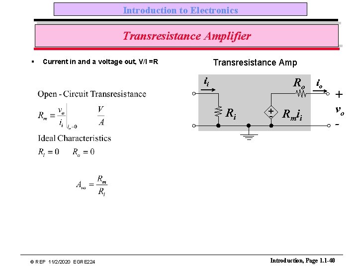 Introduction to Electronics Transresistance Amplifier § Transresistance Amp Current in and a voltage out,