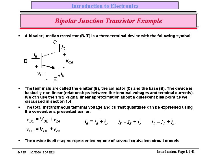 Introduction to Electronics Bipolar Junction Transistor Example § A bipolar junction transistor (BJT) is