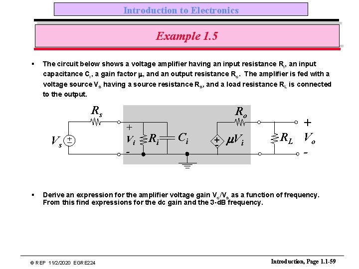 Introduction to Electronics Example 1. 5 § The circuit below shows a voltage amplifier