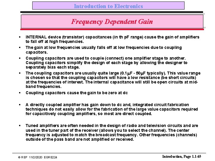 Introduction to Electronics Frequency Dependent Gain § § § INTERNAL device (transistor) capacitances (in