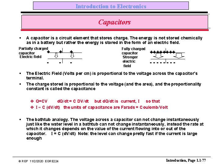 Introduction to Electronics Capacitors § A capacitor is a circuit element that stores charge.