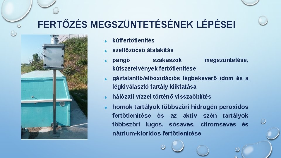 FERTŐZÉS MEGSZÜNTETÉSÉNEK LÉPÉSEI S kútfertőtlenítés S szellőzőcső átalakítás S pangó szakaszok kútszerelvények fertőtlenítése S