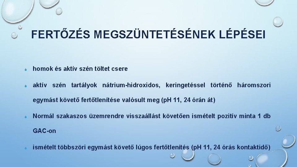 FERTŐZÉS MEGSZÜNTETÉSÉNEK LÉPÉSEI S homok és aktív szén töltet csere S aktív szén tartályok