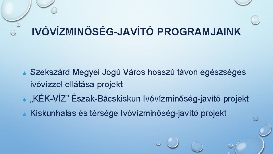 IVÓVÍZMINŐSÉG-JAVÍTÓ PROGRAMJAINK S Szekszárd Megyei Jogú Város hosszú távon egészséges ivóvízzel ellátása projekt S