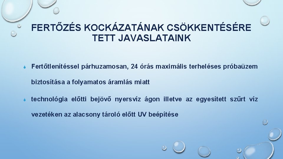 FERTŐZÉS KOCKÁZATÁNAK CSÖKKENTÉSÉRE TETT JAVASLATAINK S Fertőtlenítéssel párhuzamosan, 24 órás maximális terheléses próbaüzem biztosítása