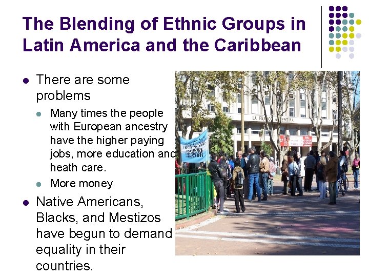 The Blending of Ethnic Groups in Latin America and the Caribbean l There are