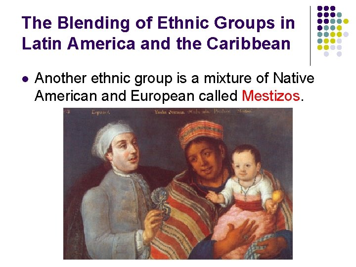 The Blending of Ethnic Groups in Latin America and the Caribbean l Another ethnic