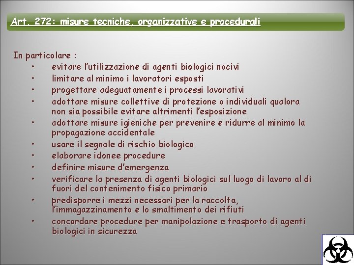 Art. 272: misure tecniche, organizzative e procedurali In particolare : • evitare l’utilizzazione di