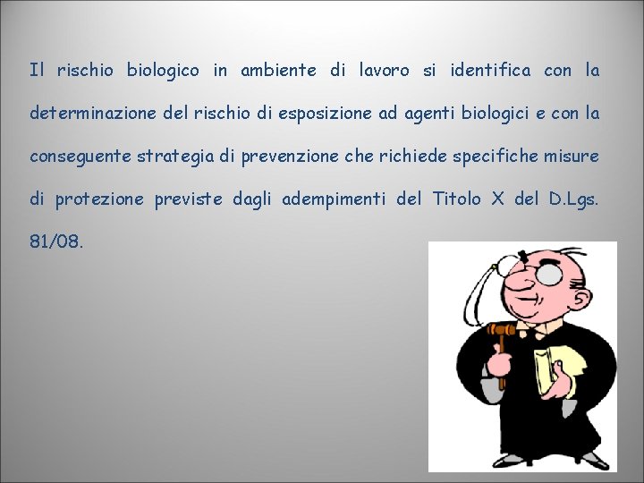 Il rischio biologico in ambiente di lavoro si identifica con la determinazione del rischio