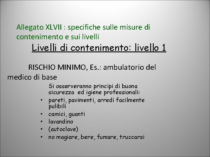 Allegato XLVII : specifiche sulle misure di contenimento e sui livelli Livelli di contenimento: