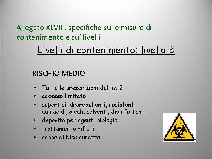 Allegato XLVII : specifiche sulle misure di contenimento e sui livelli Livelli di contenimento: