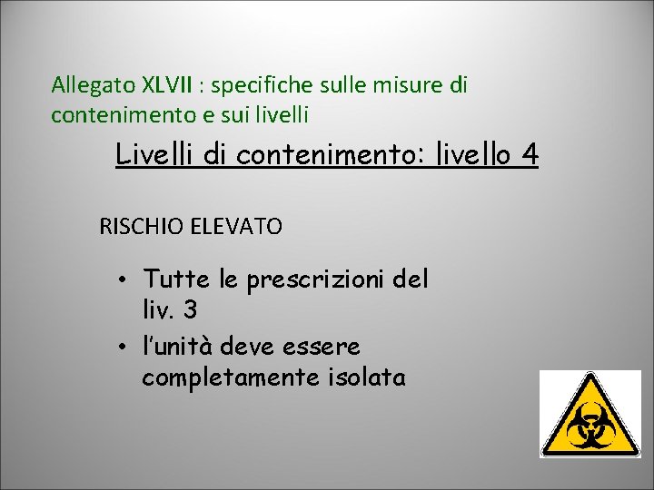 Allegato XLVII : specifiche sulle misure di contenimento e sui livelli Livelli di contenimento: