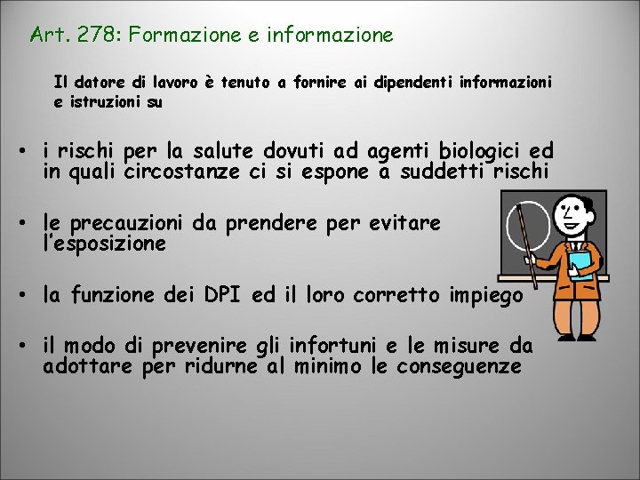 Art. 278: Formazione e informazione Il datore di lavoro è tenuto a fornire ai