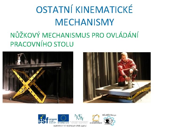 OSTATNÍ KINEMATICKÉ MECHANISMY NŮŽKOVÝ MECHANISMUS PRO OVLÁDÁNÍ PRACOVNÍHO STOLU 