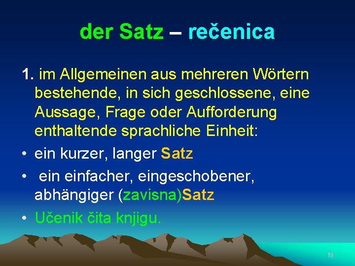 der Satz – rečenica 1. im Allgemeinen aus mehreren Wörtern bestehende, in sich geschlossene,