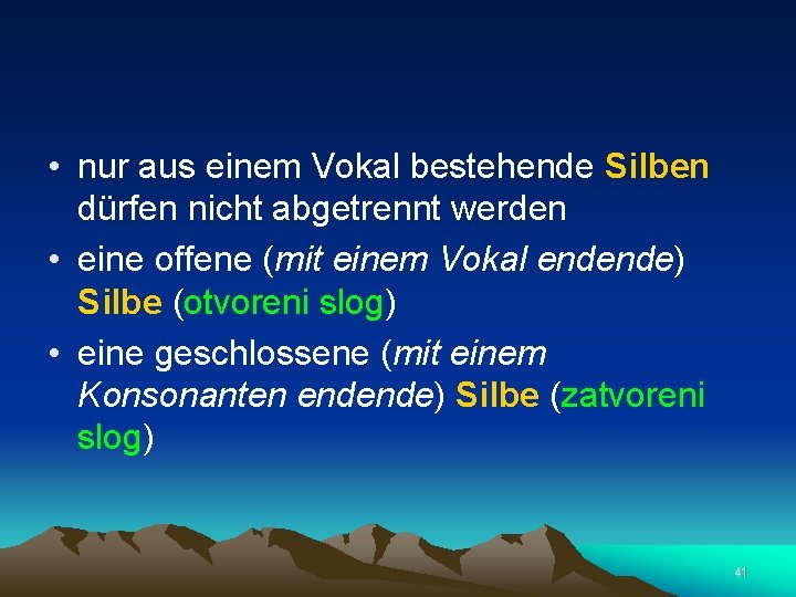  • nur aus einem Vokal bestehende Silben dürfen nicht abgetrennt werden • eine