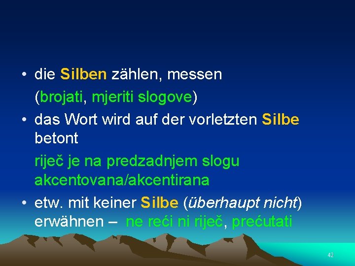  • die Silben zählen, messen (brojati, mjeriti slogove) • das Wort wird auf