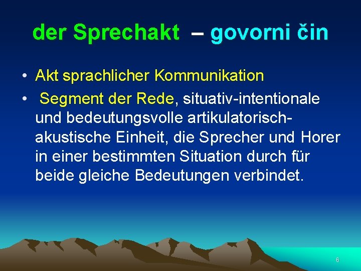 der Sprechakt – govorni čin • Akt sprachlicher Kommunikation • Segment der Rede, situativ-intentionale