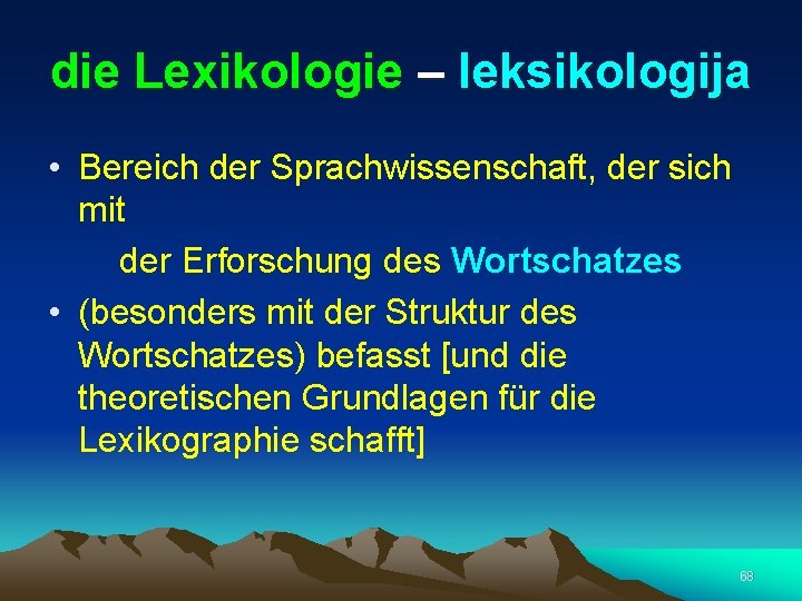 die Lexikologie – leksikologija • Bereich der Sprachwissenschaft, der sich mit der Erforschung des