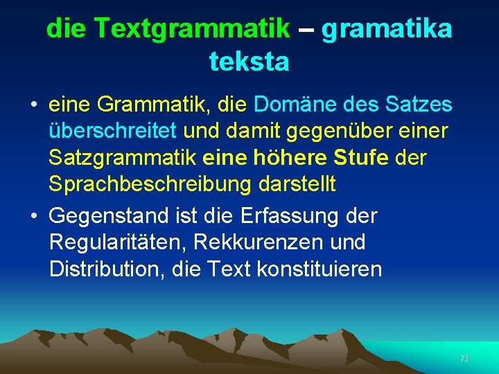 die Textgrammatik – gramatika teksta • eine Grammatik, die Domäne des Satzes überschreitet und