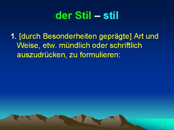 der Stil – stil 1. [durch Besonderheiten geprägte] Art und Weise, etw. mündlich oder