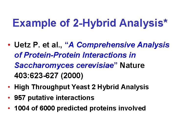 Example of 2 -Hybrid Analysis* • Uetz P. et al. , “A Comprehensive Analysis