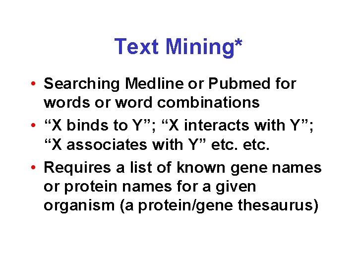 Text Mining* • Searching Medline or Pubmed for words or word combinations • “X