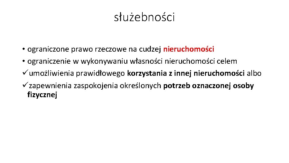 służebności • ograniczone prawo rzeczowe na cudzej nieruchomości • ograniczenie w wykonywaniu własności nieruchomości