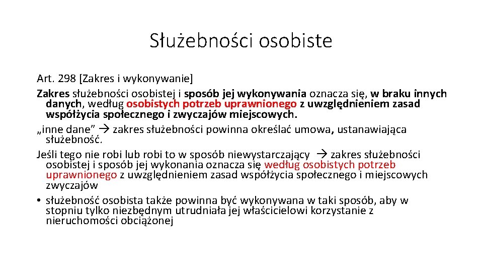 Służebności osobiste Art. 298 [Zakres i wykonywanie] Zakres służebności osobistej i sposób jej wykonywania