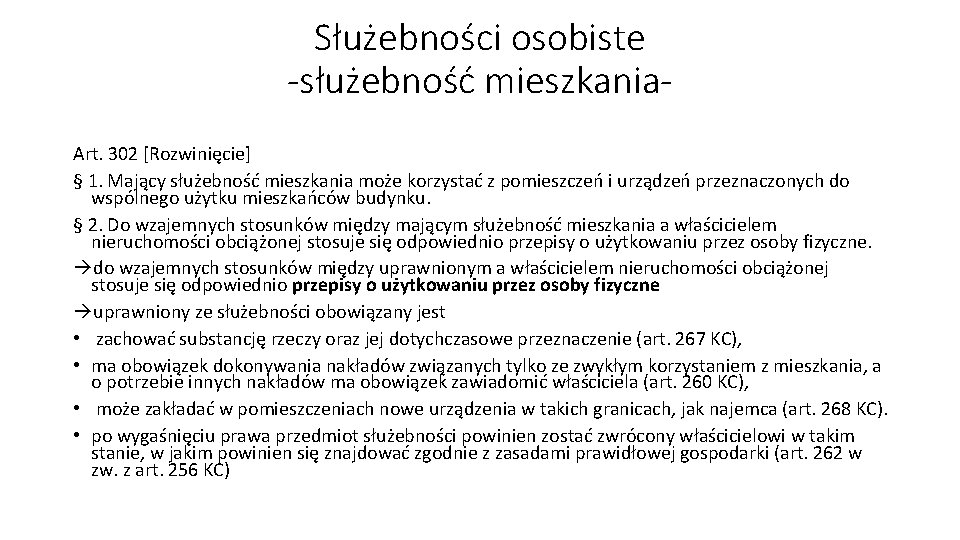 Służebności osobiste -służebność mieszkania. Art. 302 [Rozwinięcie] § 1. Mający służebność mieszkania może korzystać