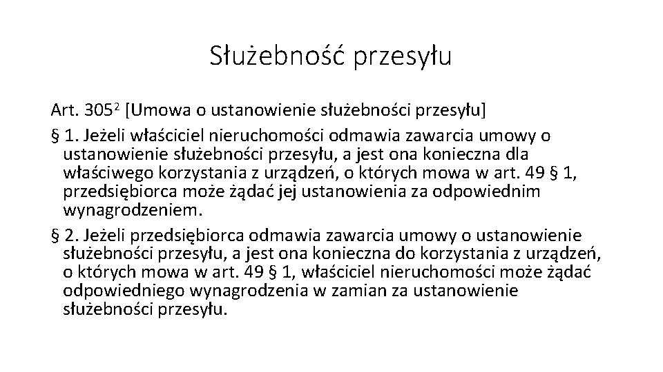 Służebność przesyłu Art. 3052 [Umowa o ustanowienie służebności przesyłu] § 1. Jeżeli właściciel nieruchomości