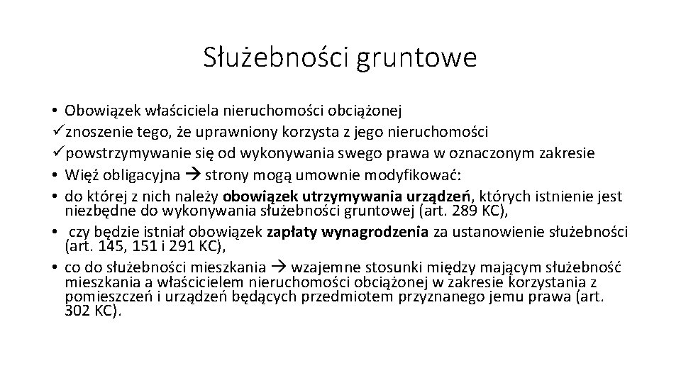 Służebności gruntowe • Obowiązek właściciela nieruchomości obciążonej üznoszenie tego, że uprawniony korzysta z jego