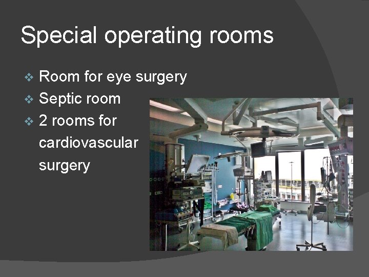 Special operating rooms Room for eye surgery v Septic room v 2 rooms for
