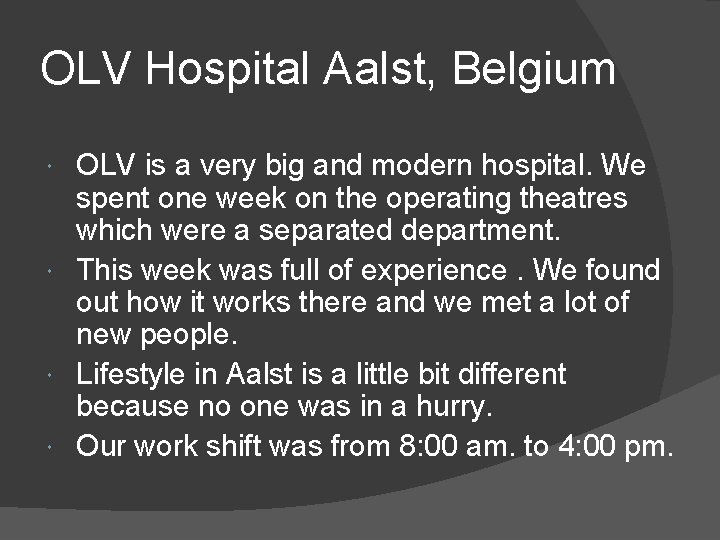 OLV Hospital Aalst, Belgium OLV is a very big and modern hospital. We spent