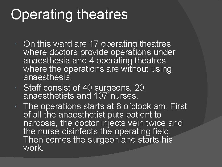 Operating theatres On this ward are 17 operating theatres where doctors provide operations under