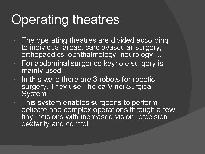 Operating theatres The operating theatres are divided according to individual areas: cardiovascular surgery, orthopaedics,