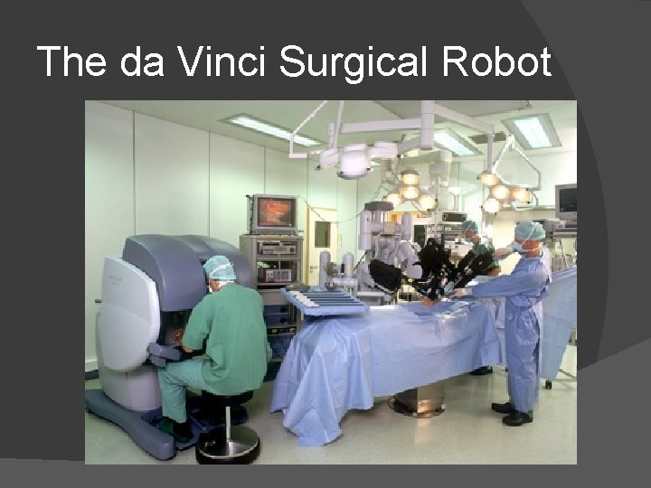 The da Vinci Surgical Robot 