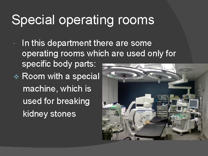 Special operating rooms In this department there are some operating rooms which are used