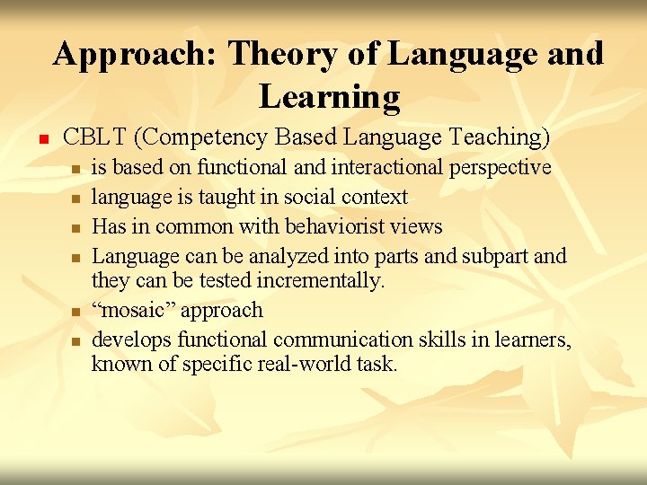 Approach: Theory of Language and Learning n CBLT (Competency Based Language Teaching) n n Approach: Theory of Language and Learning n CBLT (Competency Based Language Teaching) n n