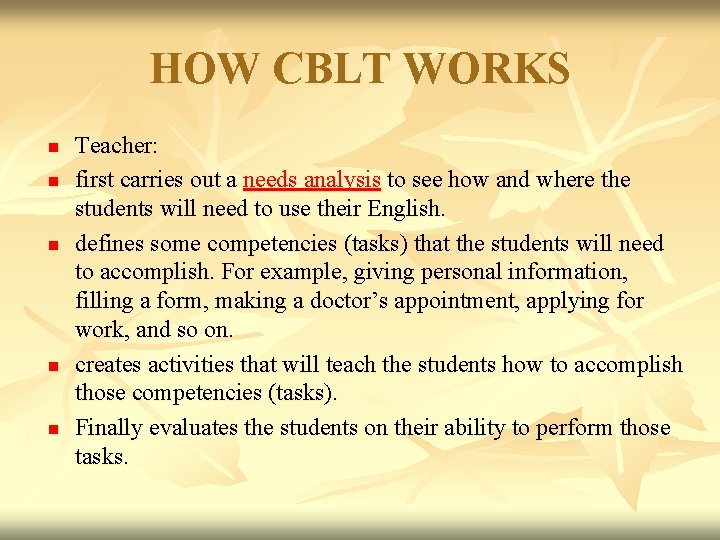 HOW CBLT WORKS n n n Teacher: first carries out a needs analysis to