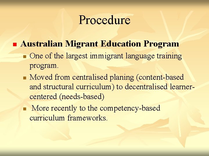 Procedure n Australian Migrant Education Program n n n One of the largest immigrant