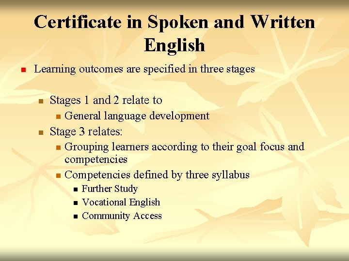 Certificate in Spoken and Written English n Learning outcomes are specified in three stages
