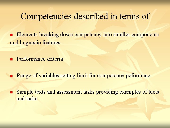 Competencies described in terms of Elements breaking down competency into smaller components and linguistic Competencies described in terms of Elements breaking down competency into smaller components and linguistic